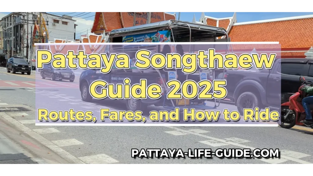 A guide to riding a songthaew in Pattaya in 2025, including routes and fares